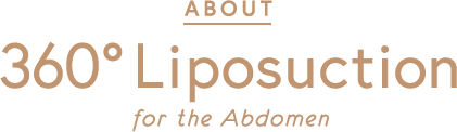 About 360° Liposuction for the Abdomen